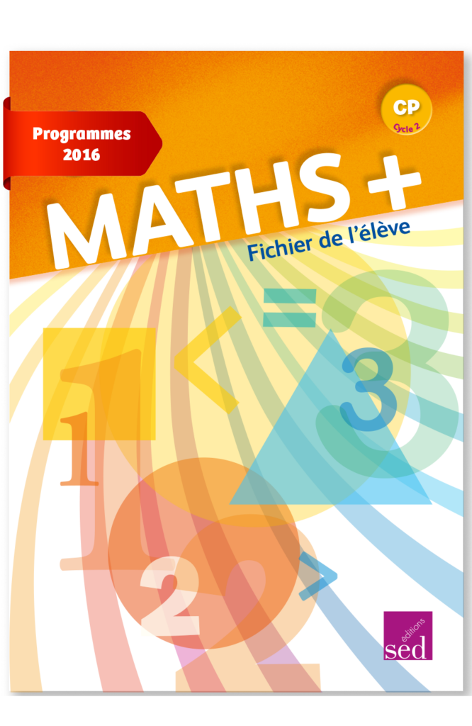MATHS + - Fichier de l'élève - CP - Anciens programmes