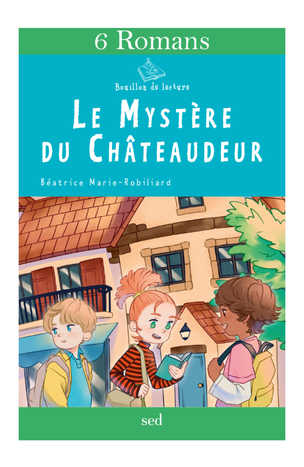 Le mystère du Châteaudeur 6 romans