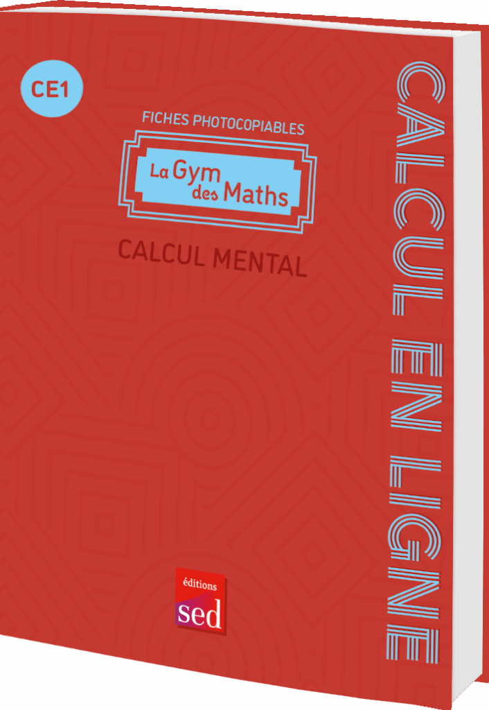 GYM DES MATHS - Calcul mental - Calcul à la ligne - CE1
