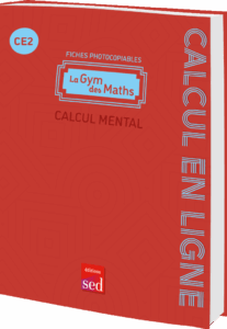 GYM DES MATHS - Calcul mental - Calcul à la ligne - CE2