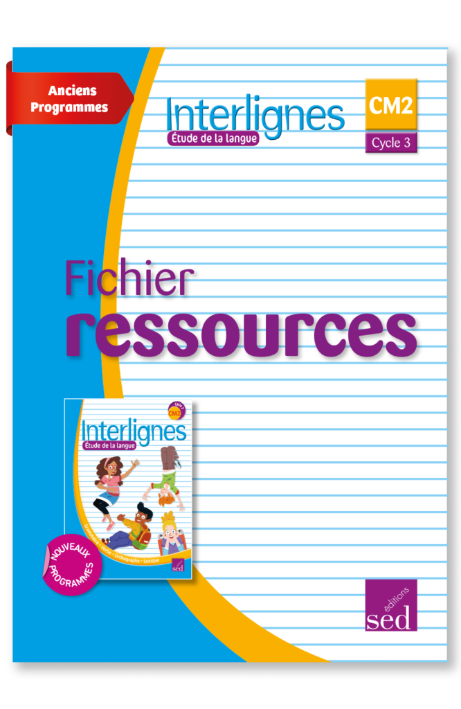 INTERLIGNES EDL - Fichier ressources + numérique - CM2 - Anciens prog.