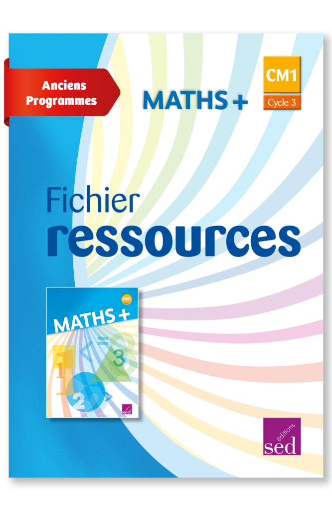 MATHS + - Fichier ressources + numérique - CM1 - Anciens programmes