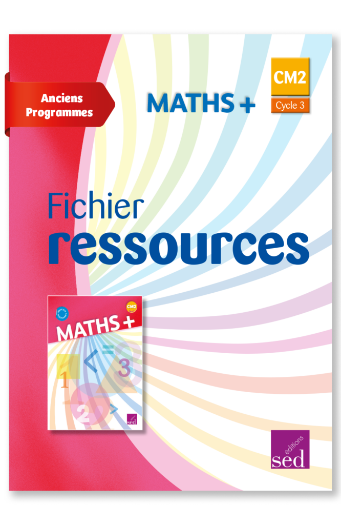 MATHS + - Fichier ressources + numérique - CM2 - Anciens programmes