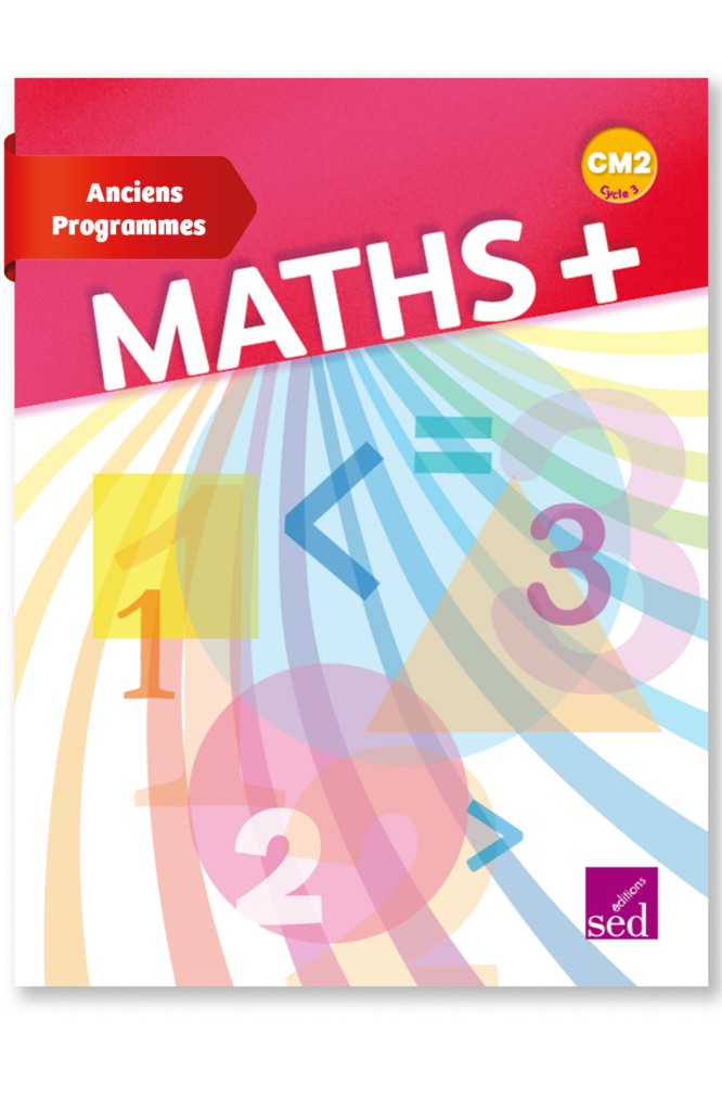 MATHS + - Manuel de l'élève - CM2 - Anciens programmes