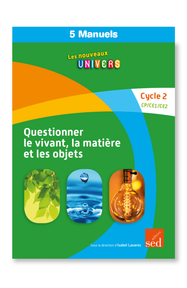 LNU - Questionner le monde du vivant, de la matière et des objets - 5 manuels - Cycle 3